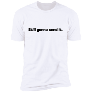 Still Gonna Send It Premium Short Sleeve T-Shirt (Black Graphic)
