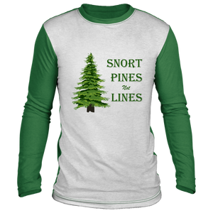 Snort Pines not Lines Long Sleeve Shirt